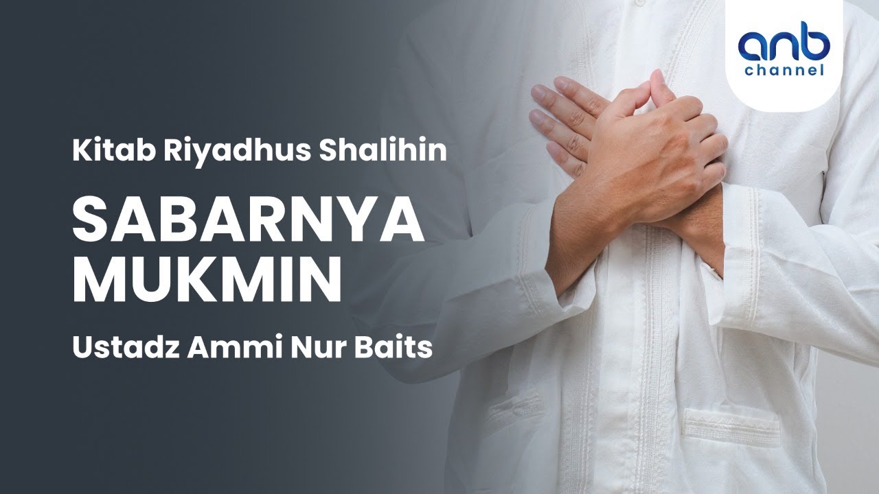Sabarnya Mukmin | Ustadz Ammi Nur Baits, ST., BA.