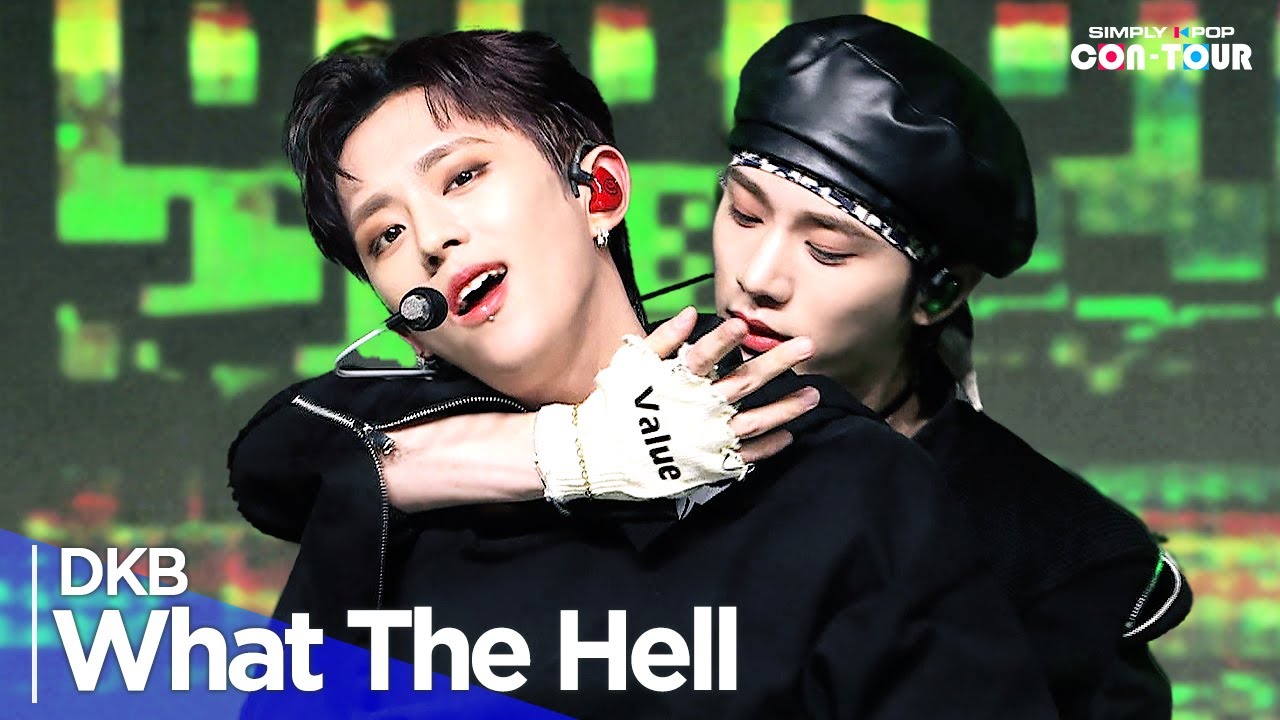 [Simply K-Pop CON-TOUR] DKB(다크비) - 'What The Hell' _ Ep.597| [4K]
