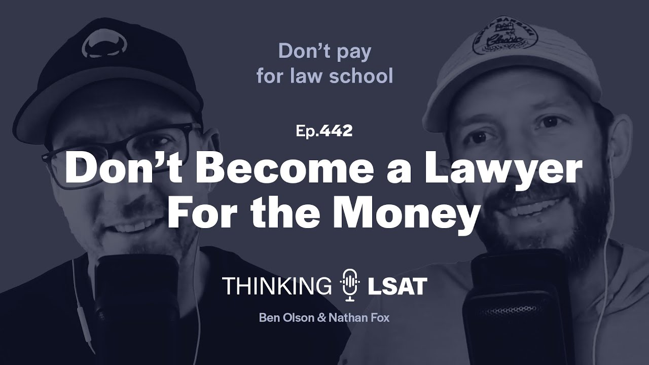Don't Become a Lawyer for the Money | Thinking LSAT, Ep. 442