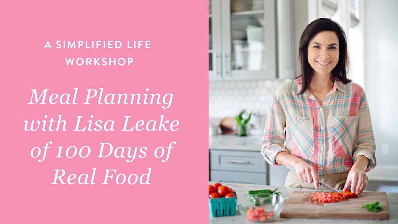 A Simple Life Workshop : Meal Planning with Lisa Leake of 100 Days of Real Food