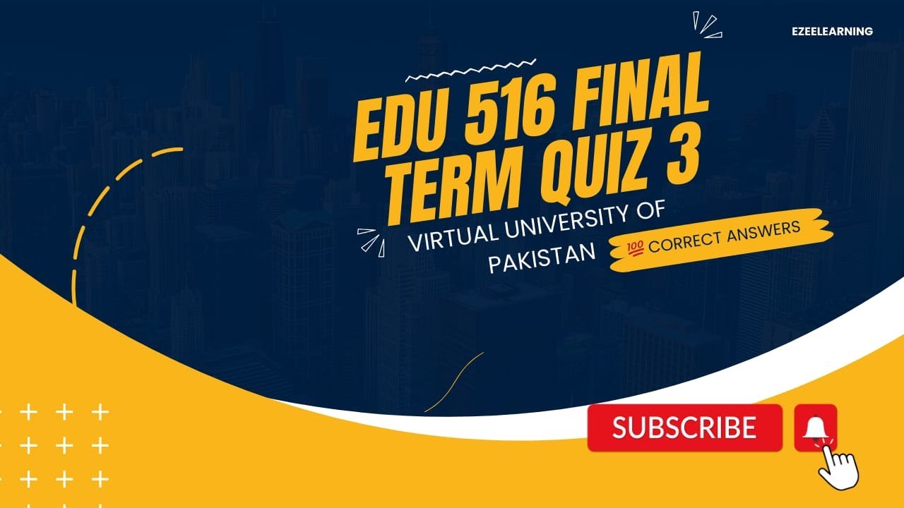 EDU 516 Final Term Quiz 3 Solved . Final preparation