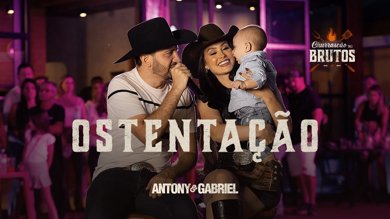 Antony e Gabriel - Antony & Gabriel - Ostentação [Churrascão dos Brutos]