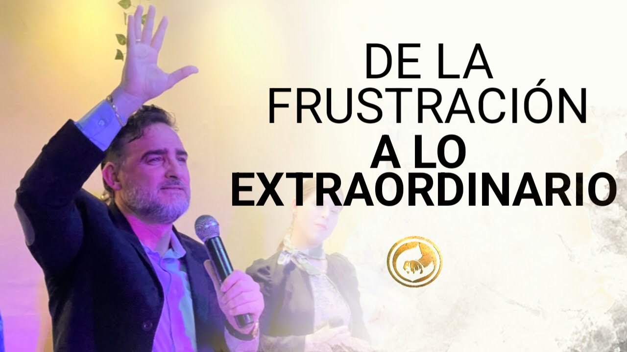DE LA FRUSTRACIÓN A LO EXTRAORDINARIO | Pastor Sandy Martínez