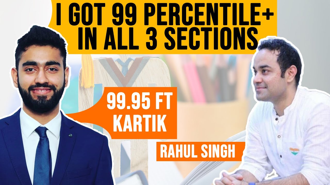 I Got 99 Percentile + In All 3 Sections -  99.95 Ft Kartik