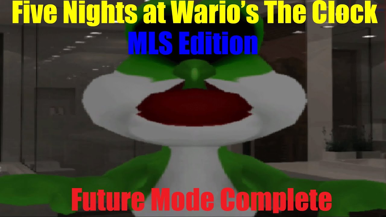 Five Nights at Wario's: The Clock: MLS Edition | Furture Mode hours 1-10