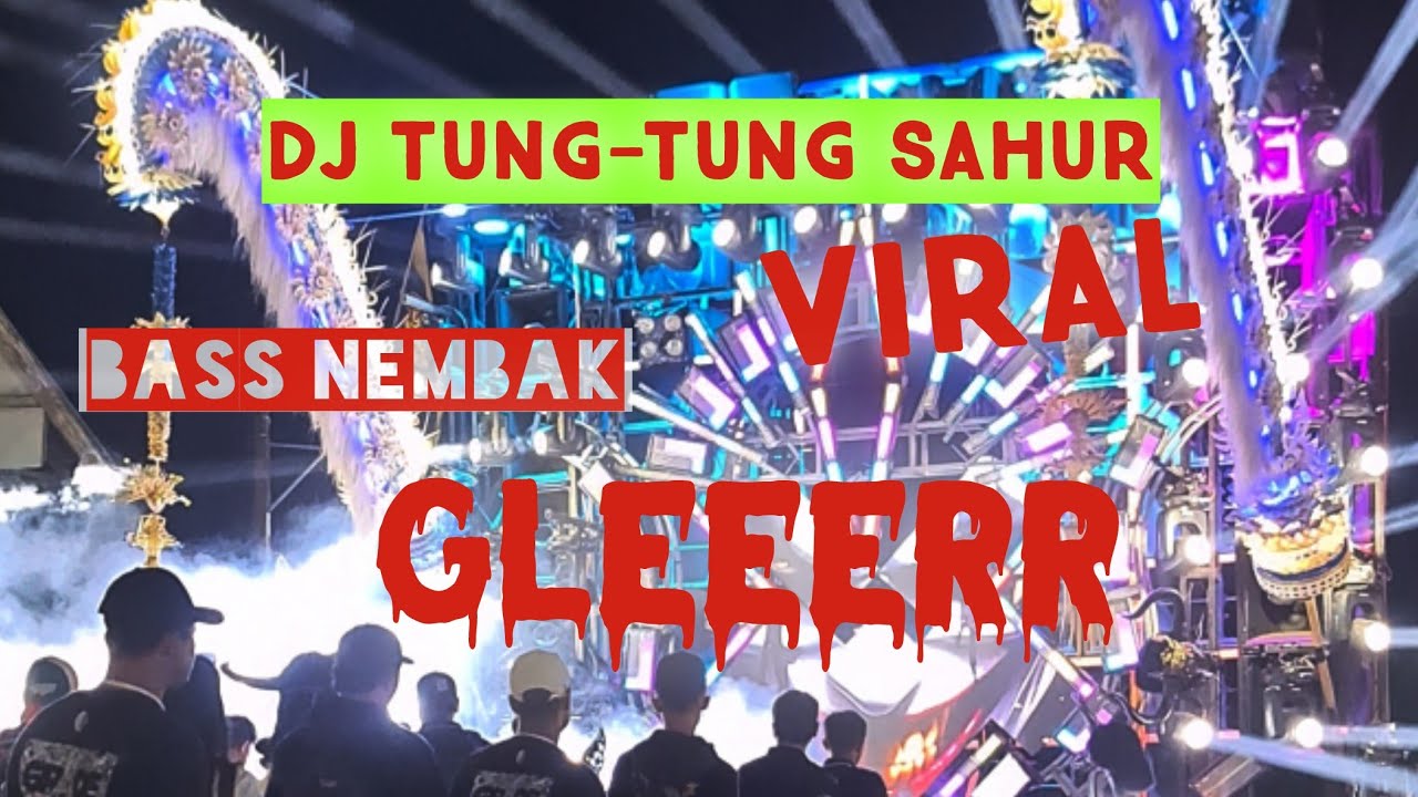 DJ TUNG TUNG SAHUR VIRAL || BASS NEMBAK GLEERR @Noerfayz #dj #viral #djviral #sound 