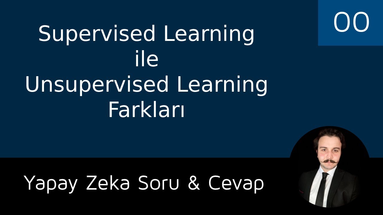 Supervised Learning ile Unsupervised Learning Farkları | Yapay Zeka Soru & Cevap - 00