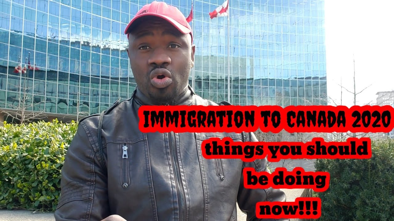 Immigration to Canada 2020 - things you should be doing now!!!