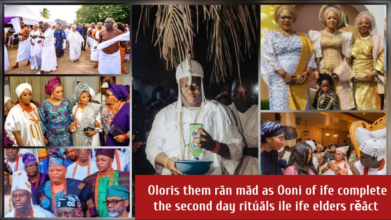 Ooni's second day ritúăls make the Oloris them răn măd ile ife elders rěăct