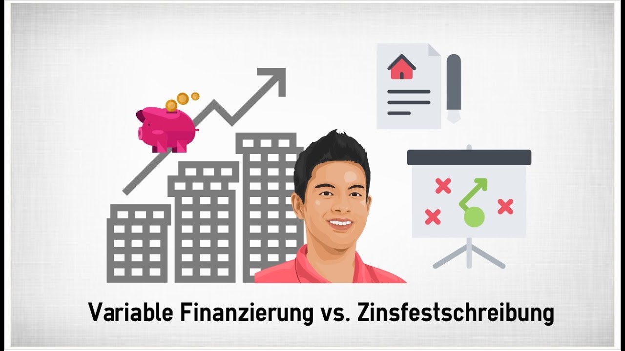 Variable Finanzierung vs. Zinsfestschreibung | Teil 1