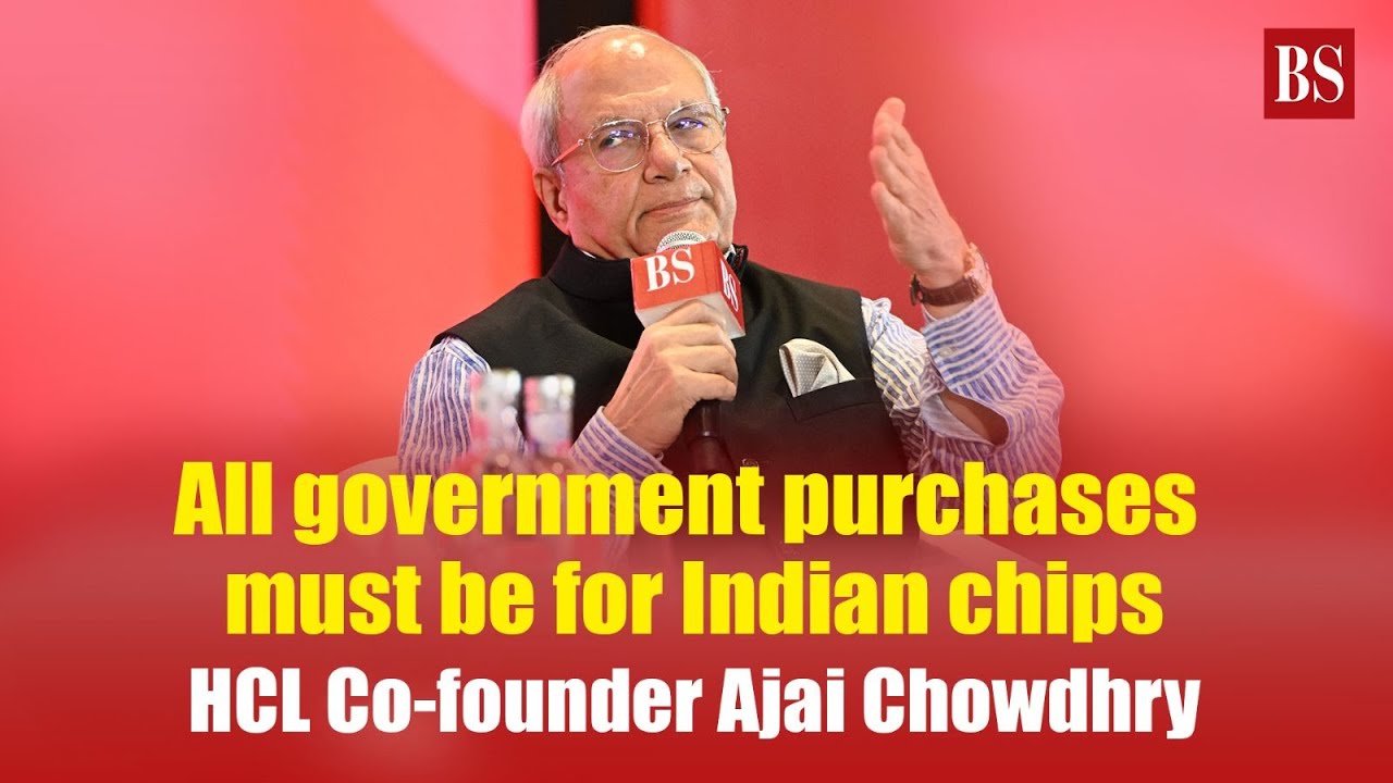 All government purchases must be for Indian chips: HCL Co-founder Ajai Chowdhry