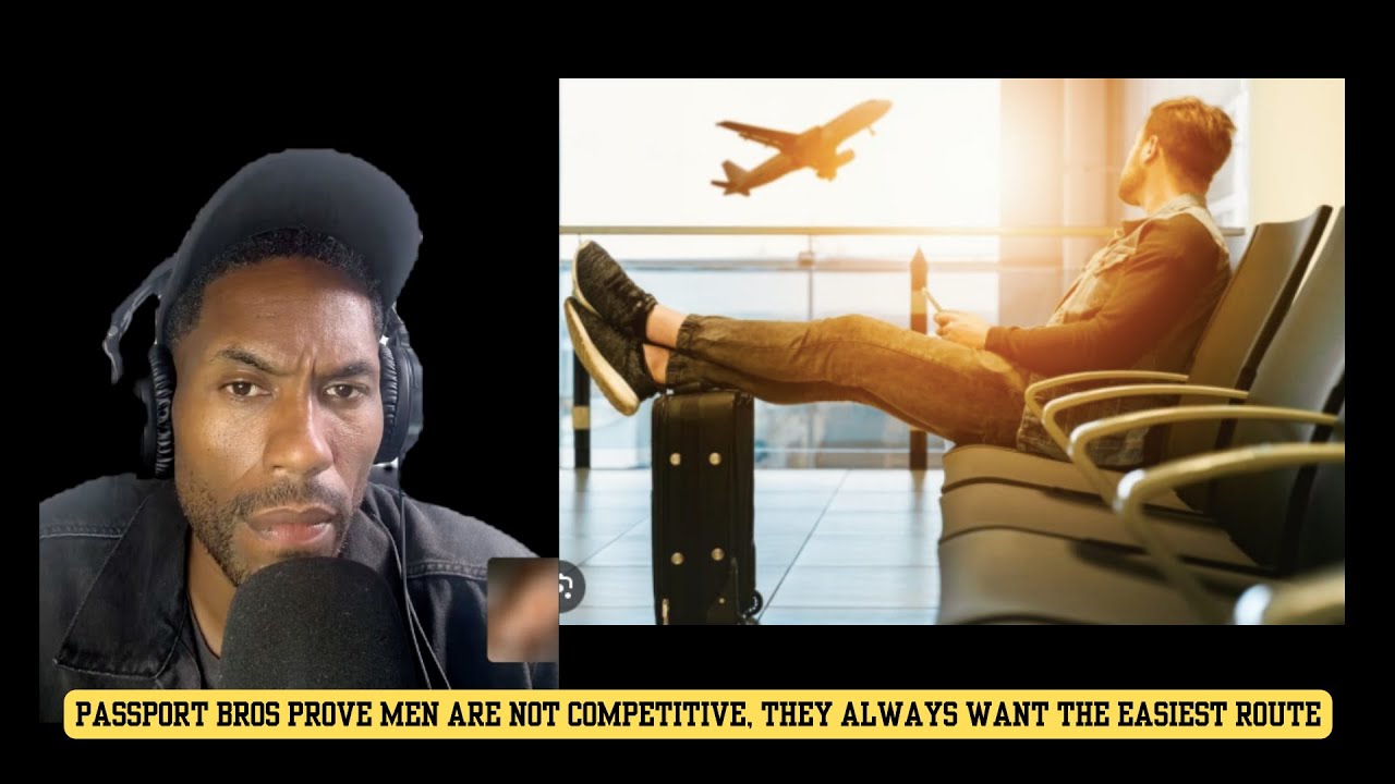 Passport Bros Prove Men are not competitive, They always want the Easiest Route