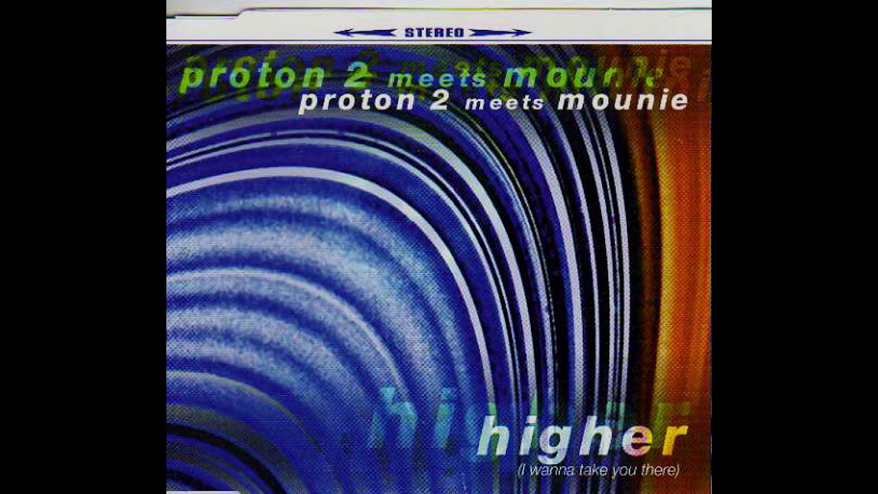 Proton 2 Meets Mounie - Higher I Will Take You There (The Moonlight Mix)