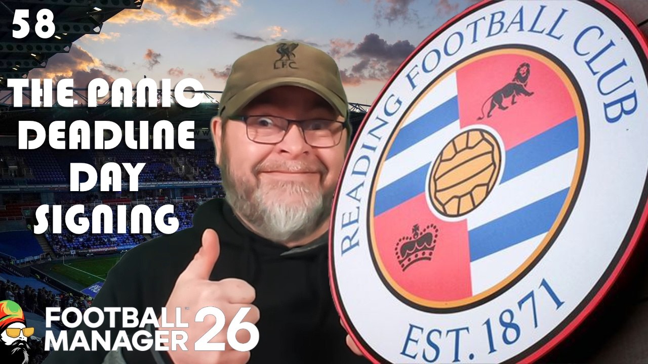 FM26 - Panic Dealine Day Signing Quiz! - EP58 Reading Revival