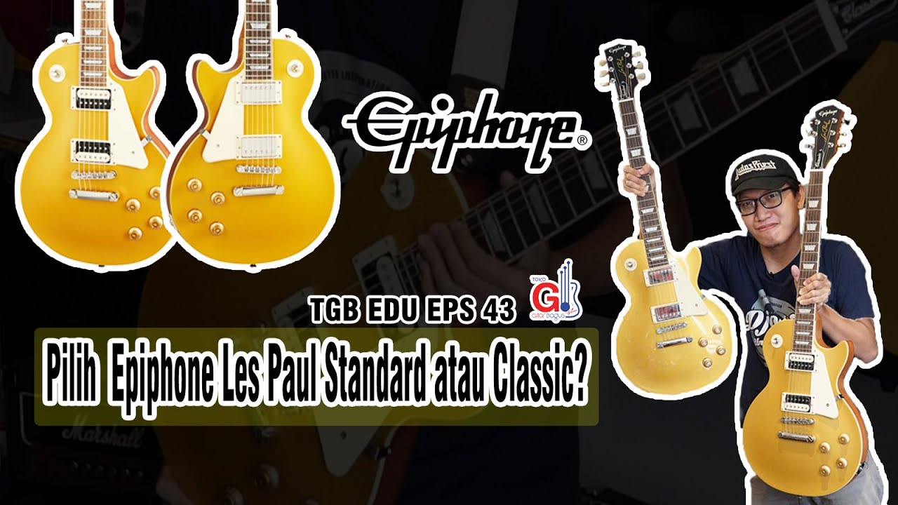 TGB Edu EPIPHONE Edition: Pilih Les Paul STANDARD atau CLASSIC? #TokoGitarBagus #TGBedu #LesPaul