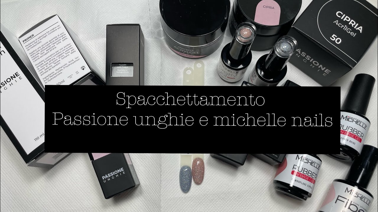 Spacchettamento passione unghie e Michelle nails- i prodotti che ricompro sempre😍