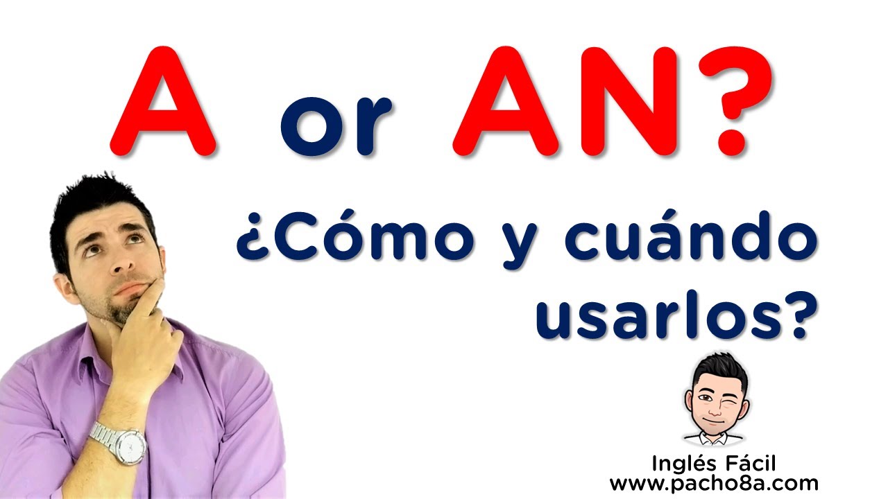 🔴 A vs AN: Aprende a diferenciarlos fácilmente con estos ejemplos -  ¡Fácil y rápido!
