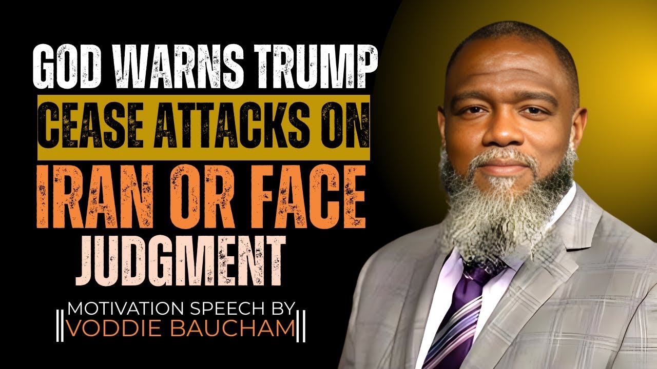 🔥 “God Warns Trump: ‘Cease Attacks on Iran or Face Judgment!’” | Voddie Baucham Motivational Video