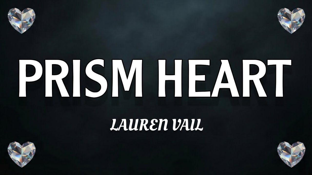 Lauren Vail – Prism Heart (Lyrics Video)