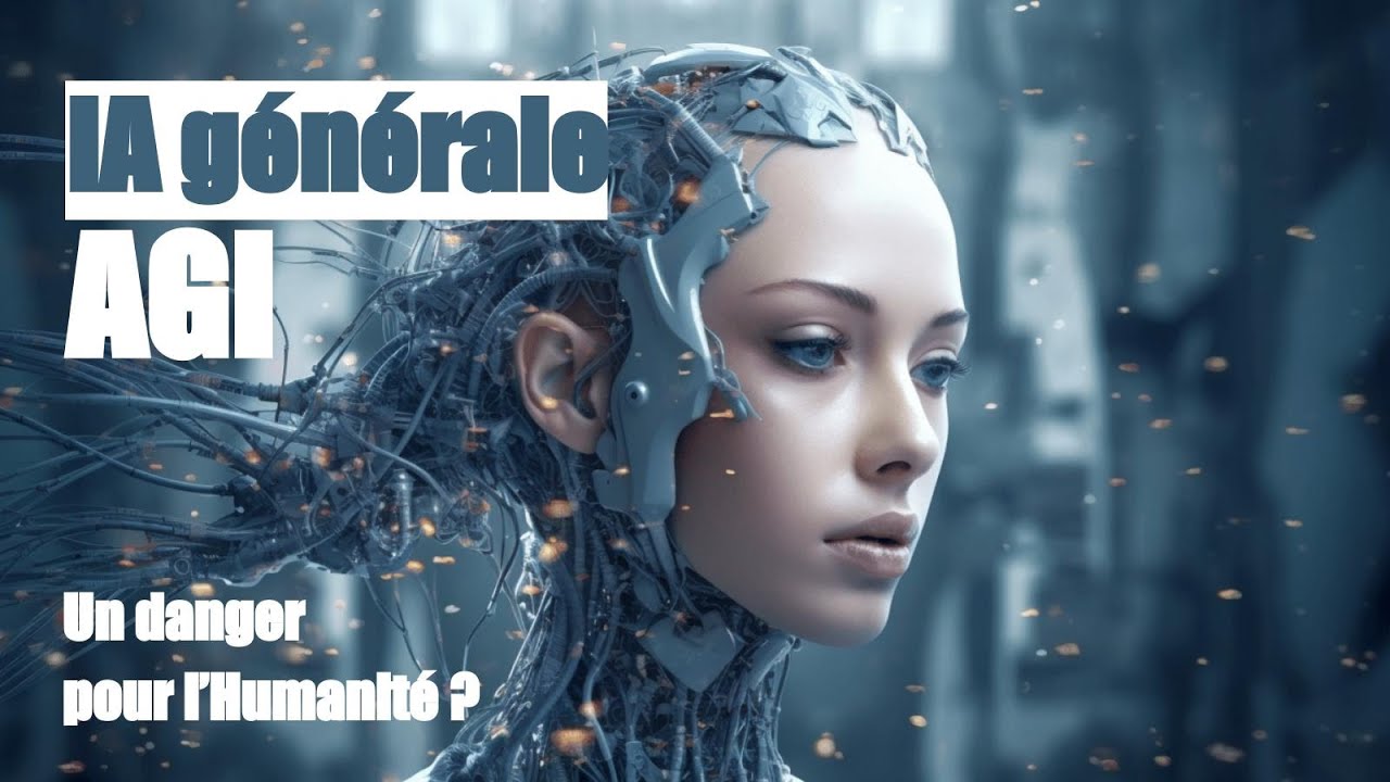 IA g&eacute;n&eacute;rale (AGI) : c&rsquo;est quoi, et quels dangers pour l&rsquo;humanit&eacute; ?