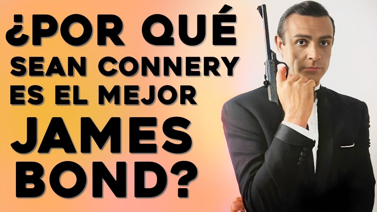 POR QUÉ CONNERY ES EL MEJOR BOND ?