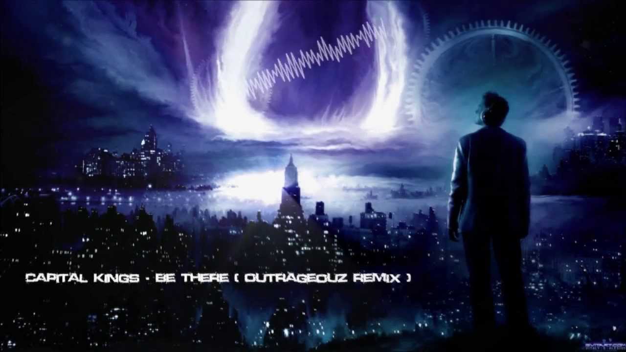 Capital Kings - Be There (Outrageouz Remix) [HQ Original]
