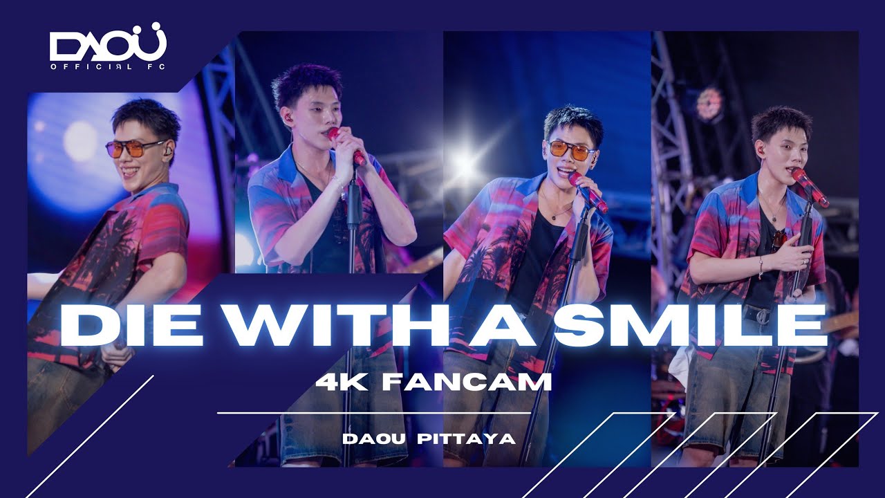 [4K FanCam] DIE WITH A SMILE - DAOU PITTAYA ft. MANG BAMM (DAOU IN PATTAYA #AmazingThailandxDAOU)