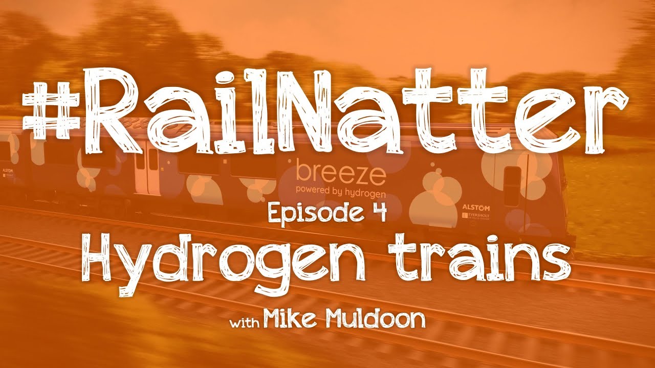 #RailNatter | Episode 4: Hydrogen trains (with Mike Muldoon)