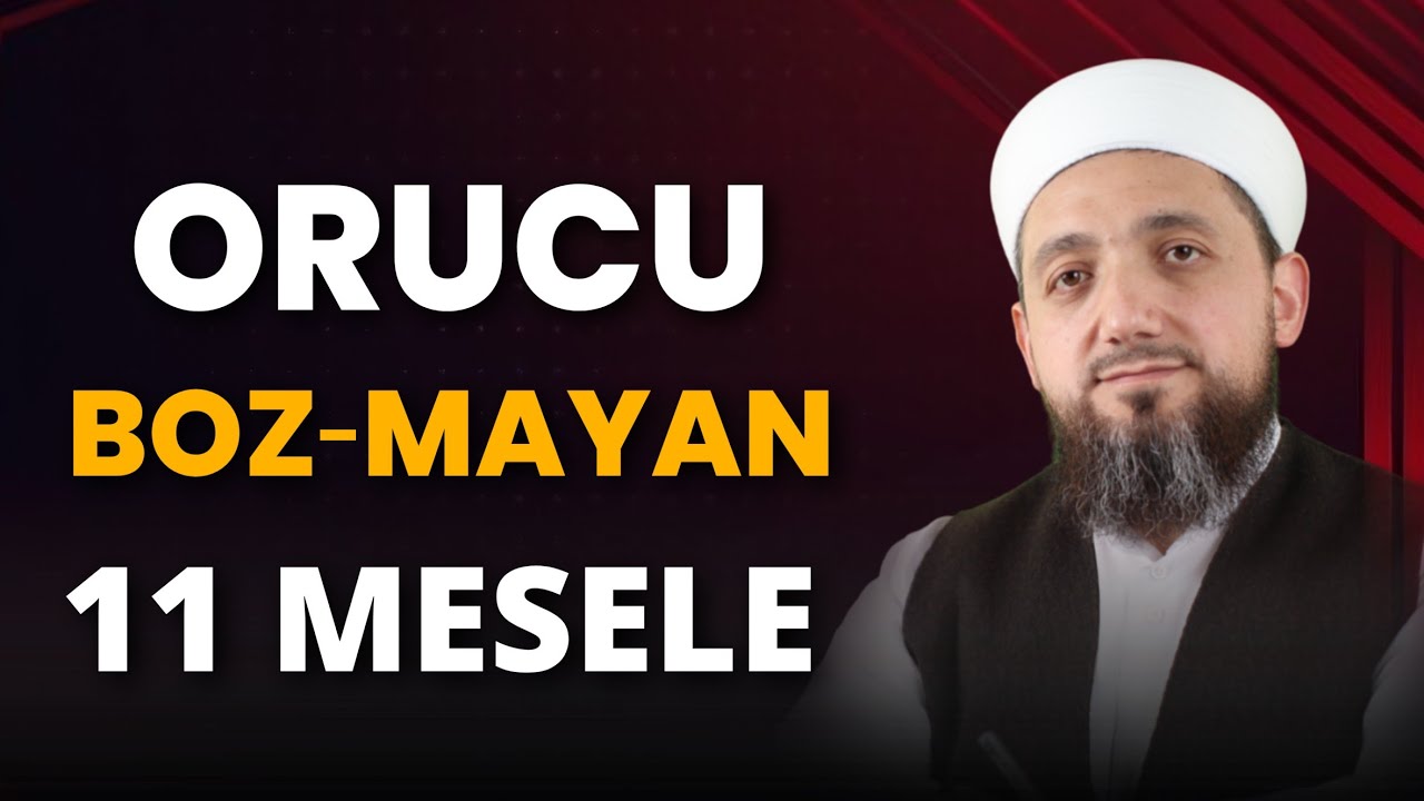 Orucu Bozmayan 11 Şey! | Orucu Bozan ve Bozmayan Durumlar