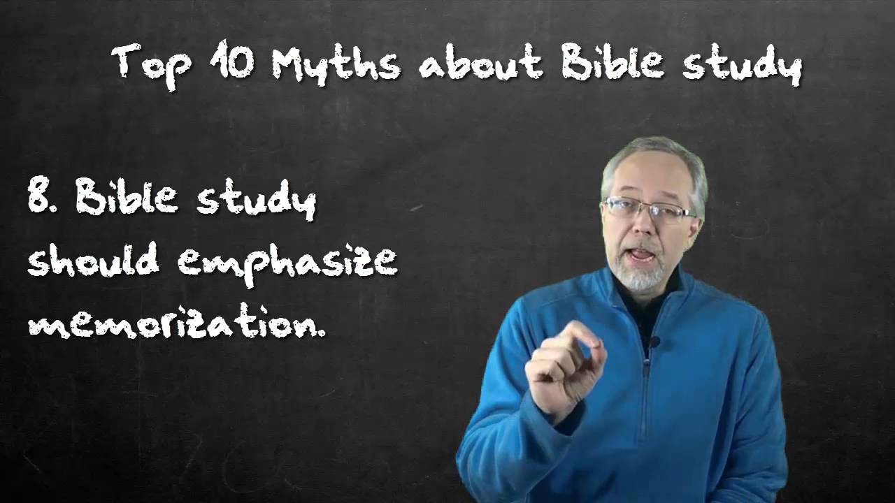 Top 10 Myths about Bible Study - # 8 - Bible study should emphasize memorization