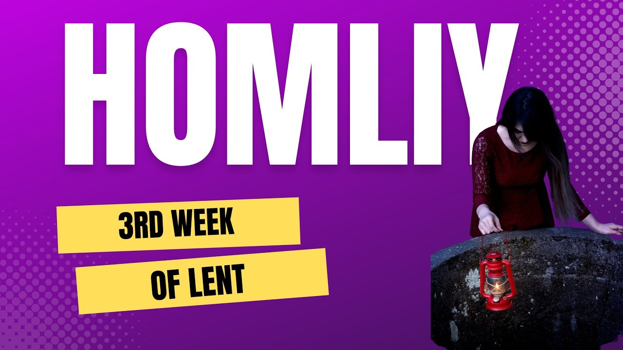 Homily  3rd Sunday of Lent Year A