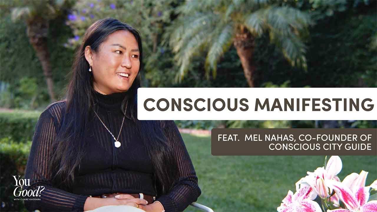 Conscious Manifesting with Co-Founder Mel Nahas