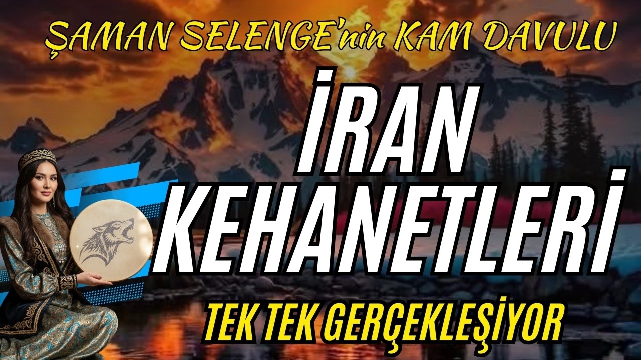 ŞAMAN SELENGE'NİN İRAN KEHANETLERİ: GEÇMİŞTEN GÜNÜMÜZE 4 ÖNGÖRÜ VE HEPSİ BUGÜNLERDE GERÇEKLEŞİYOR!