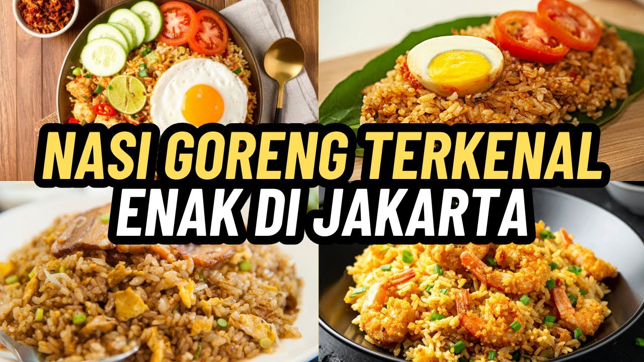 REKOMENDASI NASI GORENG TERKENAL ENAK DI JAKARTA