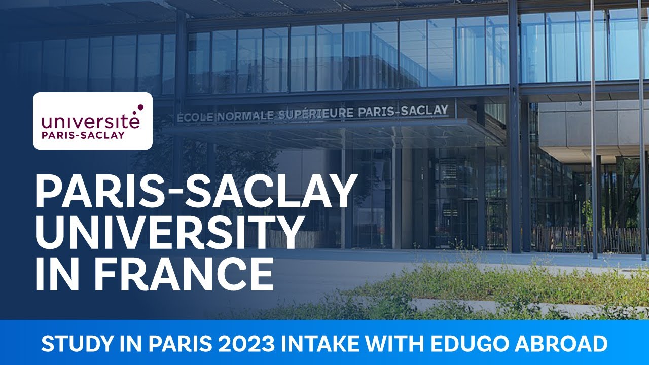 Paris-Saclay University in France | Study in Paris 2023 Intake With Edugo Abroad