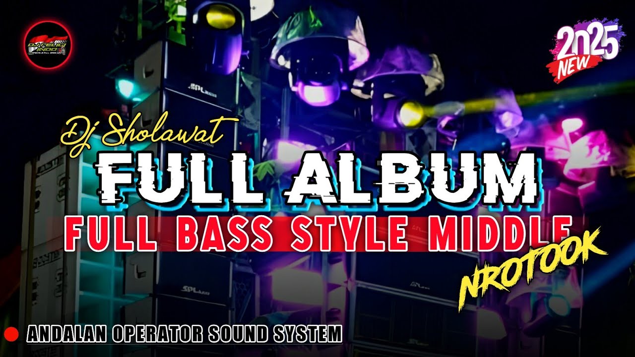 DJ SHOLAWAT TERBARU FULL BASS MIDDLE NROROK❗DJ TRAP MIDDLE NULUP | DJ RELIGI TERBARU 2025