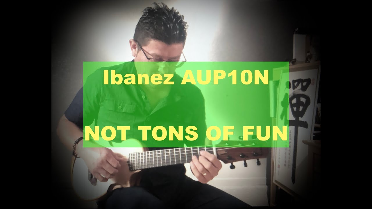 IBANEZ AUP10N - NOT TONS OF FUN