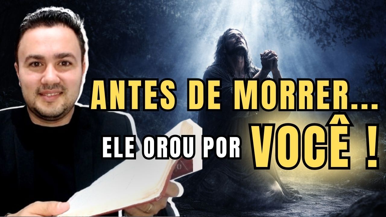 JO&Atilde;O 17 EXPLICADO | A ORA&Ccedil;&Atilde;O MAIS PROFUNDA DE JESUS