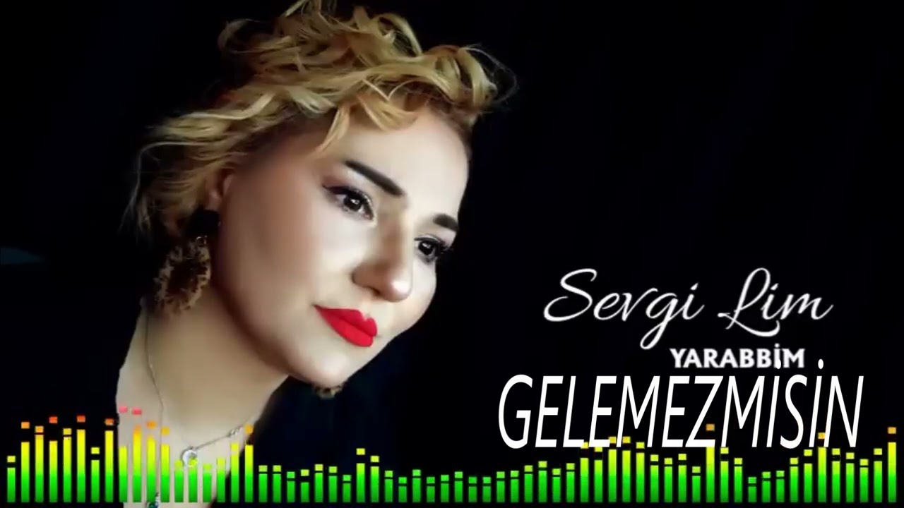 Sevgi Lim Gelemezmisin