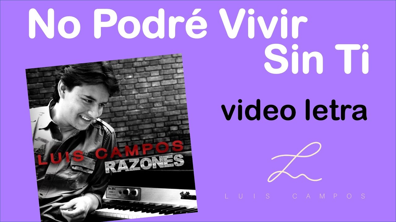 Luis Campos (feat. Alex Campos) - No Podr&eacute; Vivir Sin Ti | Letra (Lyric Video)