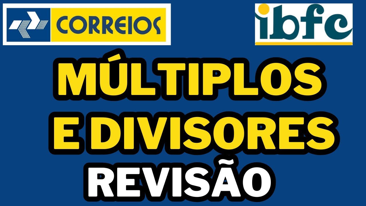 CONCURSO DOS CORREIOS - MATEMÁTICA BANCA IBFC - REVISÃO DE MÚLTIPLOS E DIVISORES - MMC E MDC #IBFC