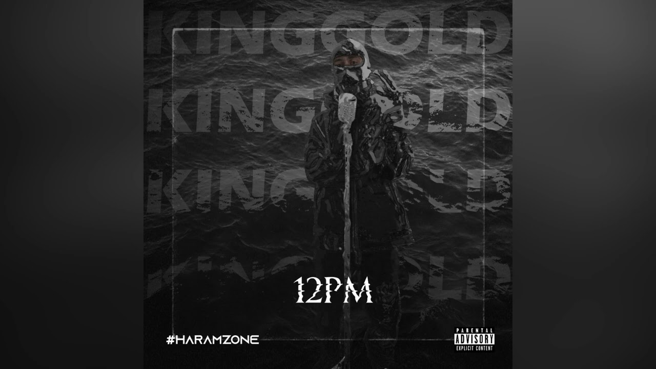 Kinggold - 12Pm  { Album #Haramzone }