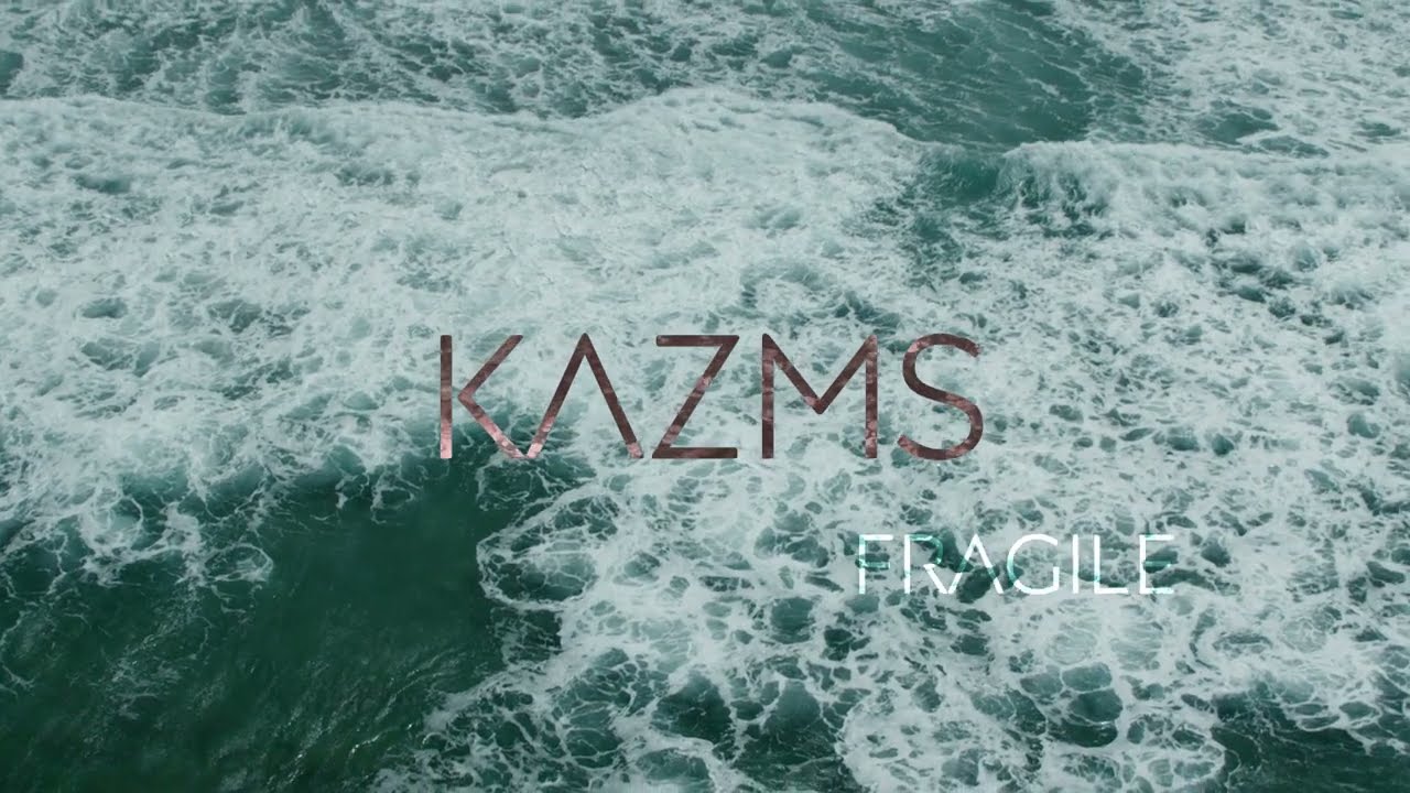 KAZMS - Fragile (Official Music Video)