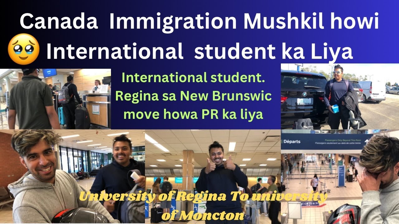 Canada immigration bahoot muskhil ho gae ha international students ka Liya|Regina to Moncton