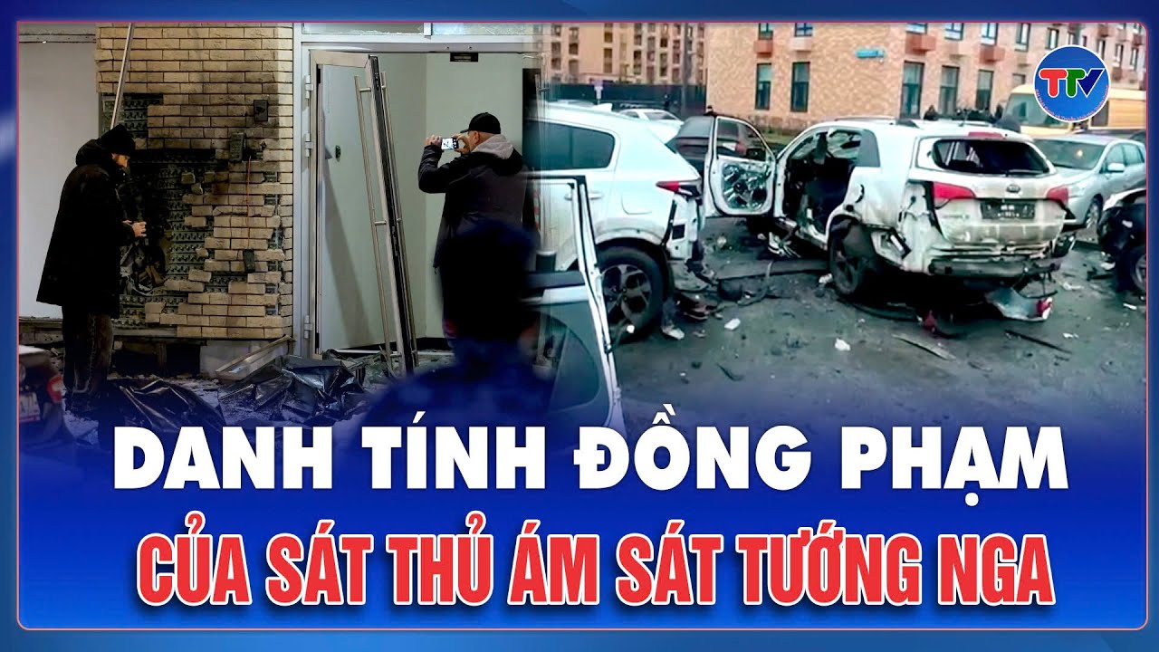 Đồng phạm của sát thủ ra tay ám sát tướng Nga: Nhân vật không ai ngờ đến