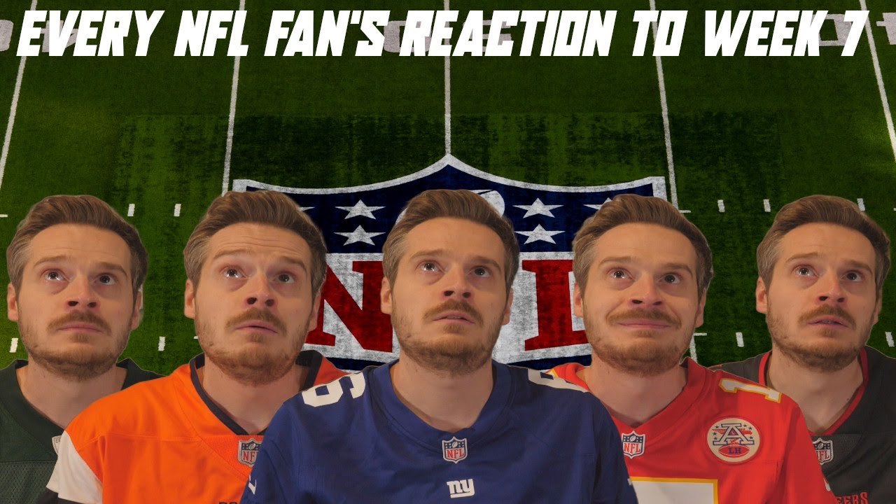 Every NFL Fan's Reaction to Week 7