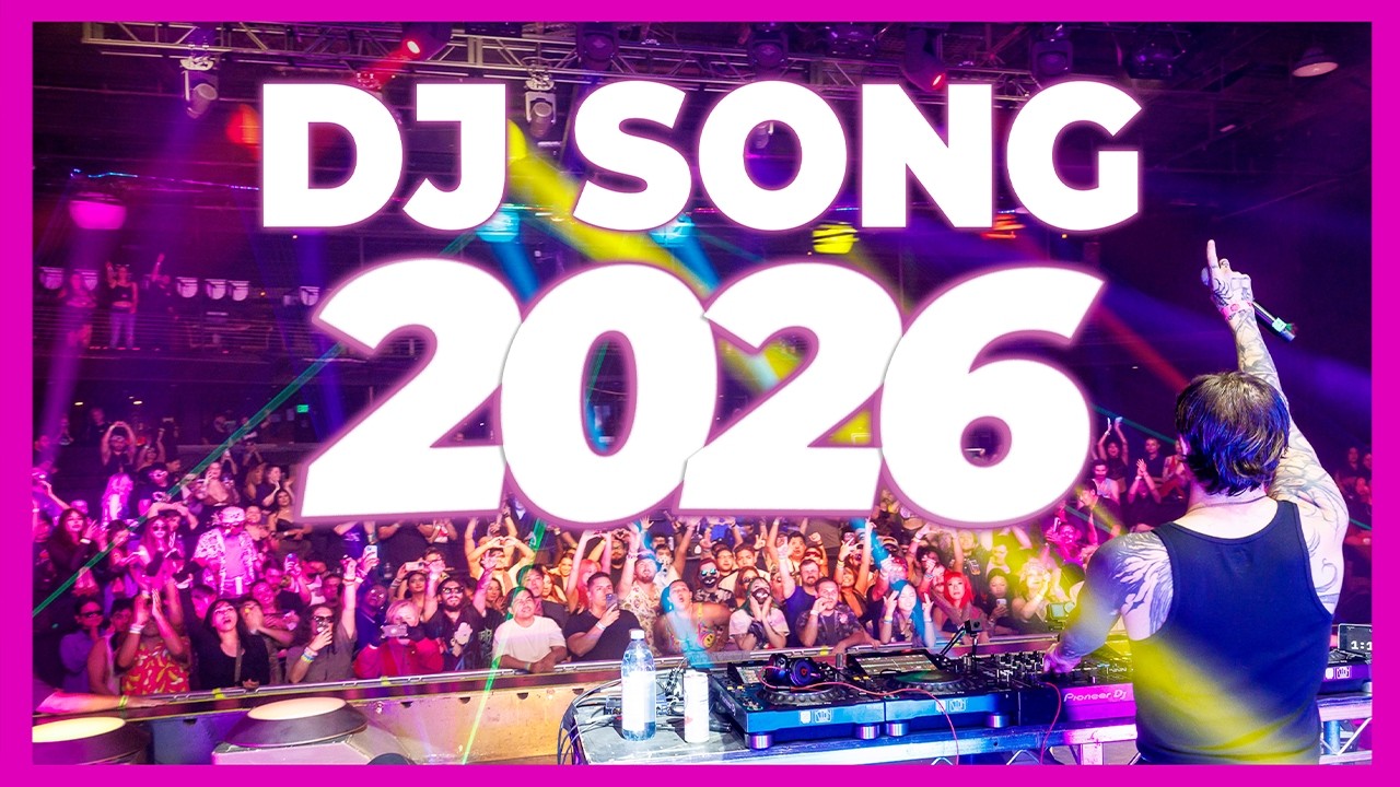 DJ SONG 2026 - Mashup & Remixes Of Popular Songs 2026 | DJ Remix Party Club Music Disco Dance 2025