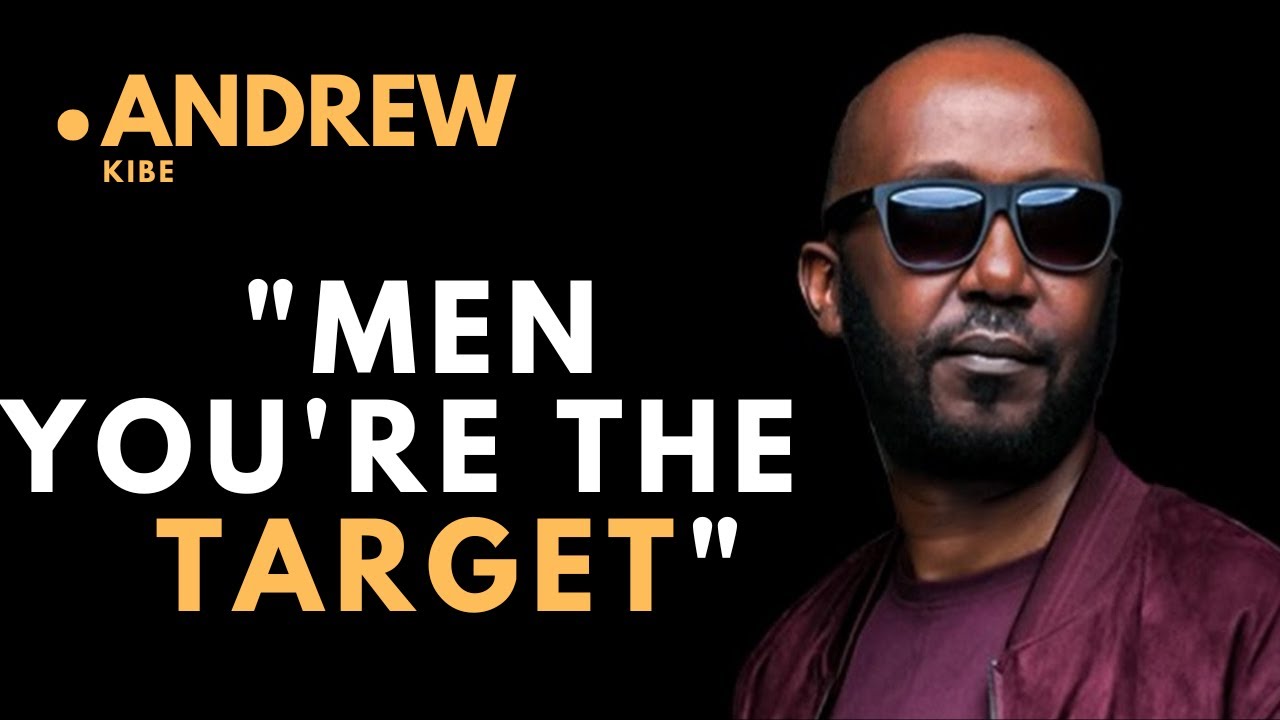 Men You are The Target || Motivational speech by Andrew Kibe [ MEN MUST WATCH ]