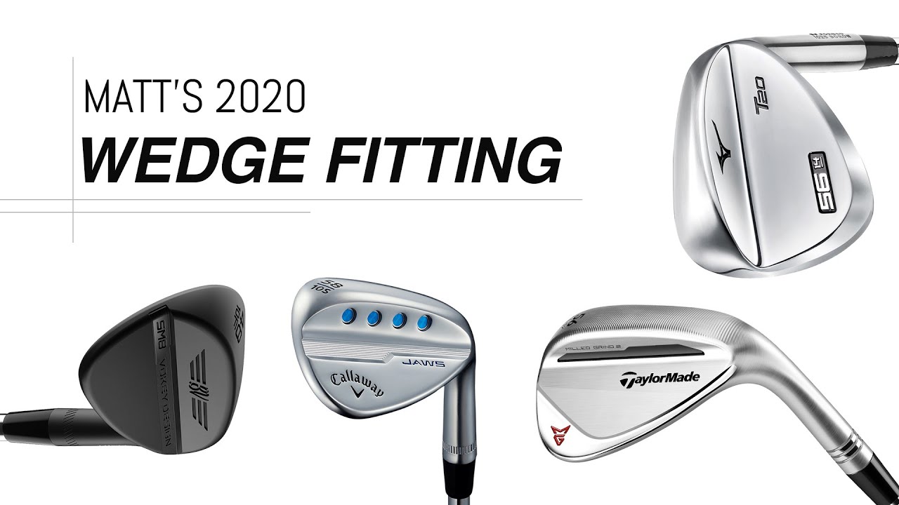 Matt's 2020 Wedge Fitting