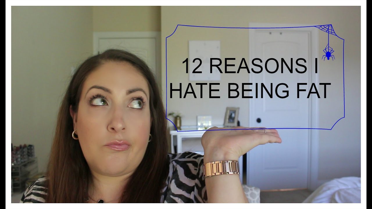 12 Reasons I Hate Being Fat